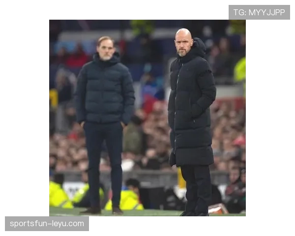 滕哈赫谋划未来重建，曼联阵容有望迎来多项调整